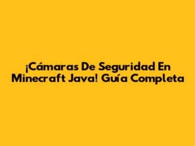 ¡Cámaras De Seguridad En Minecraft Java! Guía Completa
