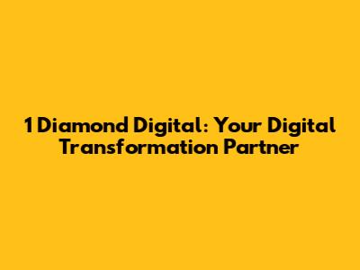 1 Diamond Digital: Your Digital Transformation Partner