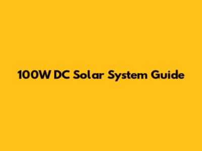 100W DC Solar System Guide