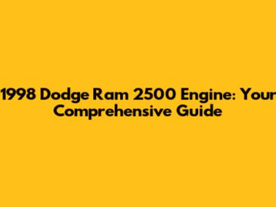1998 Dodge Ram 2500 Engine: Your Comprehensive Guide