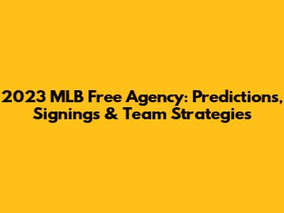 2023 MLB Free Agency: Predictions, Signings & Team Strategies