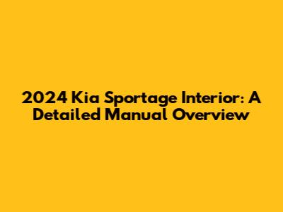 2024 Kia Sportage Interior: A Detailed Manual Overview