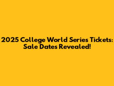 2025 College World Series Tickets: Sale Dates Revealed!