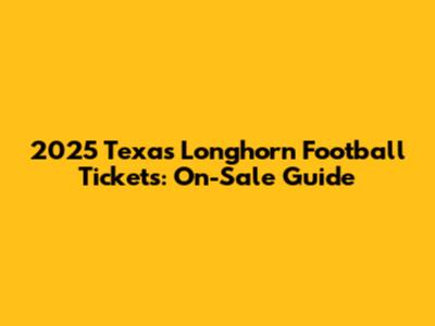 2025 Texas Longhorn Football Tickets: On-Sale Guide