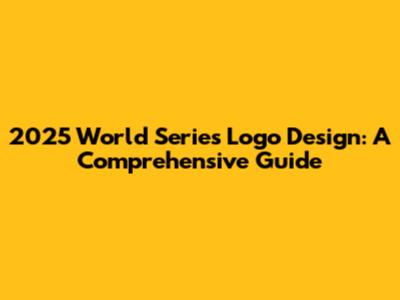 2025 World Series Logo Design: A Comprehensive Guide