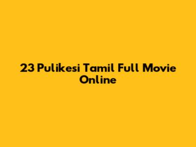 23 Pulikesi Tamil Full Movie Online
