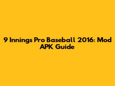 9 Innings Pro Baseball 2016: Mod APK Guide