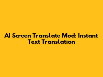 AI Screen Translate Mod: Instant Text Translation