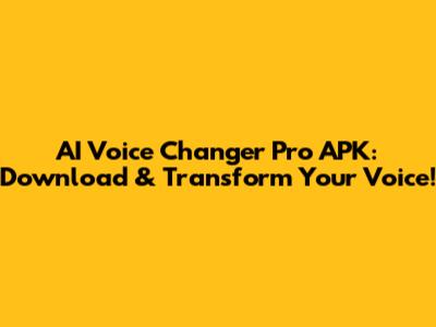 AI Voice Changer Pro APK: Download & Transform Your Voice!