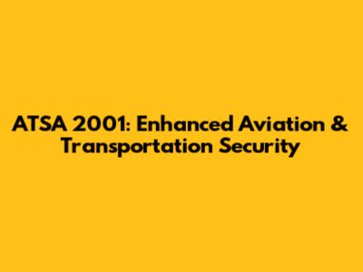 ATSA 2001: Enhanced Aviation & Transportation Security