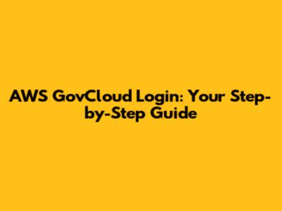 AWS GovCloud Login: Your Step-by-Step Guide