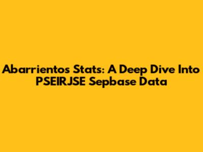 Abarrientos Stats: A Deep Dive Into PSEIRJSE Sepbase Data