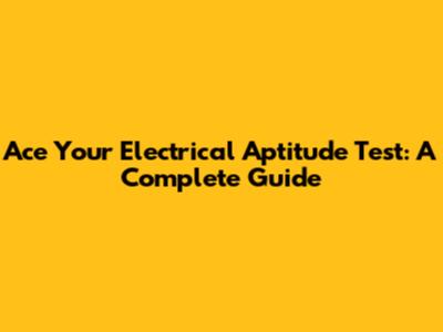 Ace Your Electrical Aptitude Test: A Complete Guide