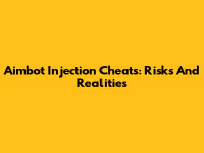 Aimbot Injection Cheats: Risks And Realities