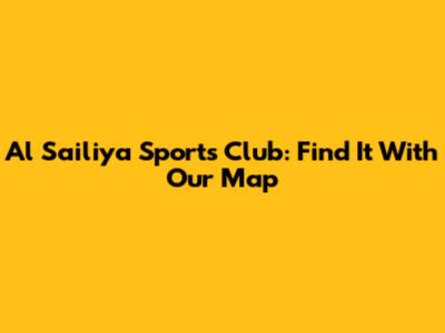 Al Sailiya Sports Club: Find It With Our Map