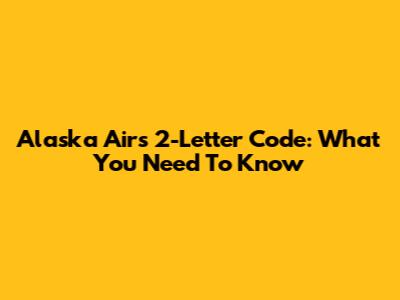 Alaska Air's 2-Letter Code: What You Need To Know
