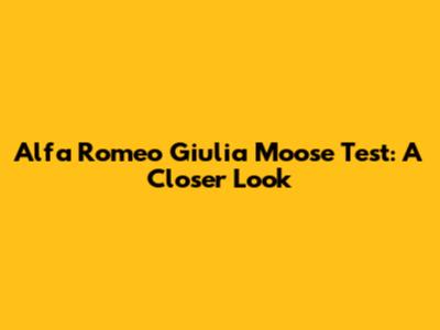 Alfa Romeo Giulia Moose Test: A Closer Look