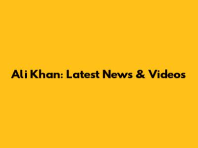 Ali Khan: Latest News & Videos