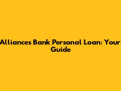 Alliances Bank Personal Loan: Your Guide