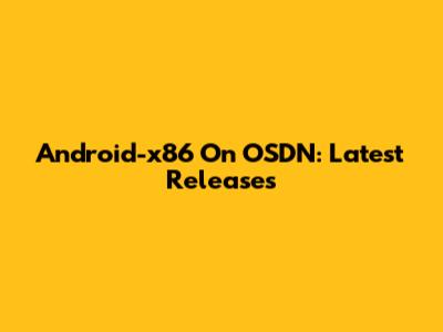 Android-x86 On OSDN: Latest Releases