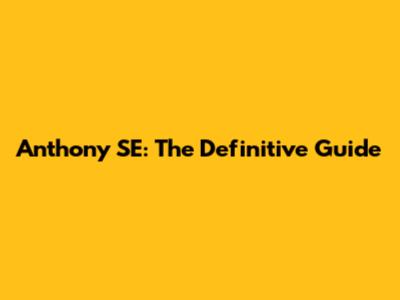 Anthony SE: The Definitive Guide