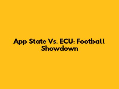 App State Vs. ECU: Football Showdown