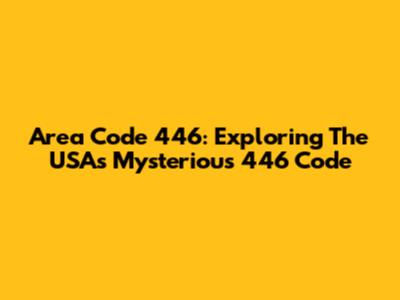 Area Code 446: Exploring The USA's Mysterious 446 Code