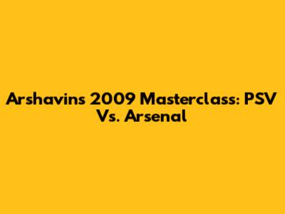 Arshavin's 2009 Masterclass: PSV Vs. Arsenal