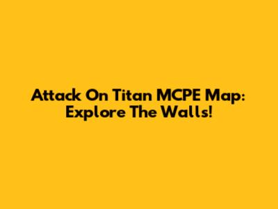 Attack On Titan MCPE Map: Explore The Walls!