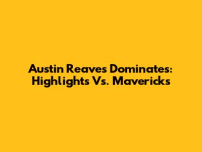 Austin Reaves Dominates: Highlights Vs. Mavericks