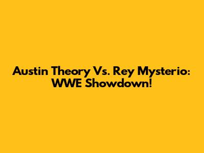 Austin Theory Vs. Rey Mysterio: WWE Showdown!