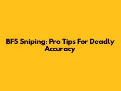 BF5 Sniping: Pro Tips For Deadly Accuracy