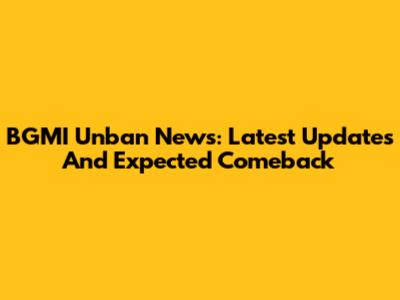 BGMI Unban News: Latest Updates And Expected Comeback