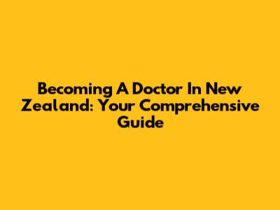 Becoming A Doctor In New Zealand: Your Comprehensive Guide