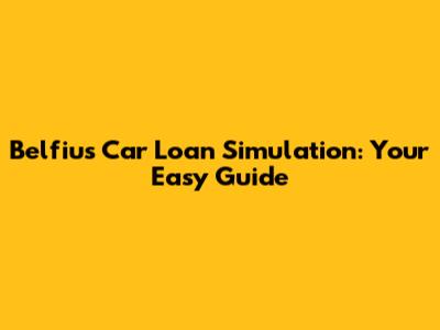 Belfius Car Loan Simulation: Your Easy Guide