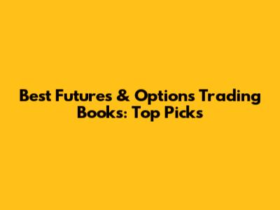 Best Futures & Options Trading Books: Top Picks