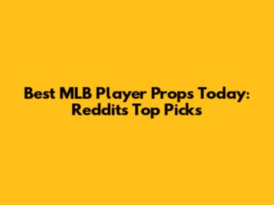 Best MLB Player Props Today: Reddit's Top Picks