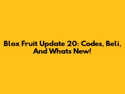 Blox Fruit Update 20: Codes, Beli, And What's New!