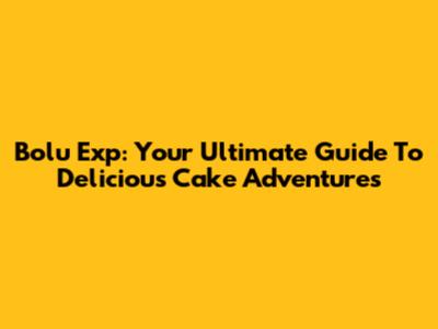 Bolu Exp: Your Ultimate Guide To Delicious Cake Adventures