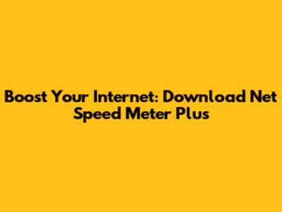 Boost Your Internet: Download Net Speed Meter Plus