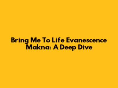 Bring Me To Life Evanescence Makna: A Deep Dive