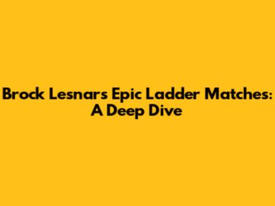 Brock Lesnar's Epic Ladder Matches: A Deep Dive