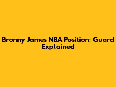 Bronny James' NBA Position: Guard Explained