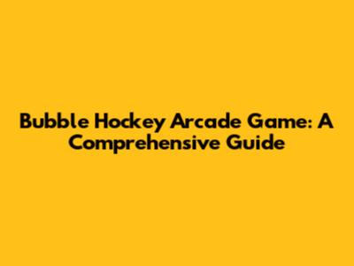 Bubble Hockey Arcade Game: A Comprehensive Guide