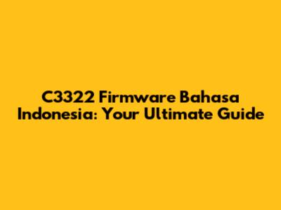 C3322 Firmware Bahasa Indonesia: Your Ultimate Guide