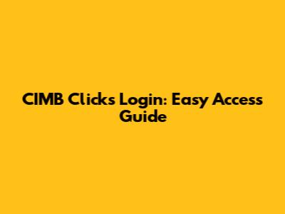 CIMB Clicks Login: Easy Access Guide