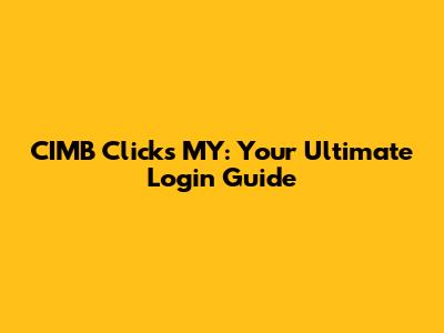 CIMB Clicks MY: Your Ultimate Login Guide