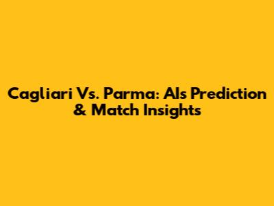 Cagliari Vs. Parma: AI's Prediction & Match Insights