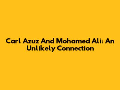 Carl Azuz And Mohamed Ali: An Unlikely Connection