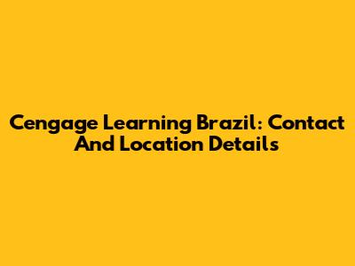 Cengage Learning Brazil: Contact And Location Details